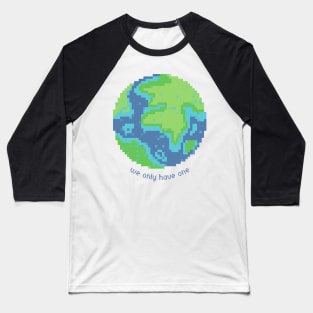 We Only Have One Earth Quote Baseball T-Shirt